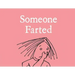 Someone Farted