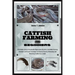 Catfish Farming for Beginners: A Definitive Guide to Sustainable Aquaculture Practice, Profitable Farming Strategies & Expert Techniques for Raising,