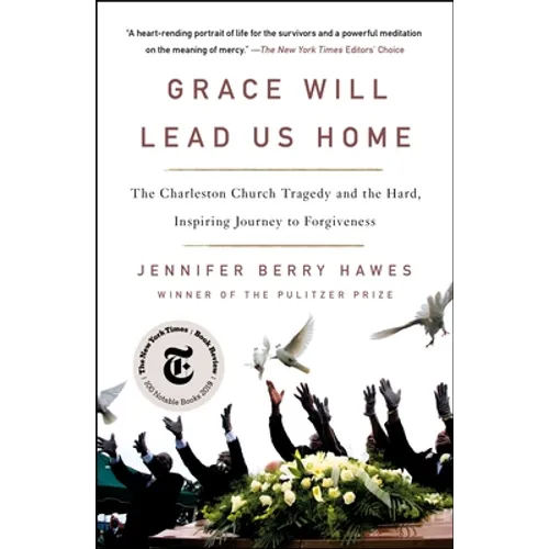 Grace Will Lead Us Home: The Charleston Church Tragedy and the Hard, Inspiring Journey to Forgiveness - Paperback