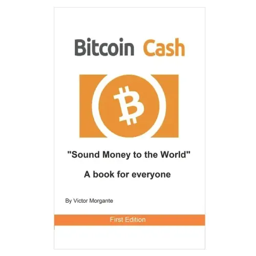 Bitcoin Cash Sound Money to the World: A book for everyone