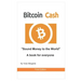 Bitcoin Cash Sound Money to the World: A book for everyone