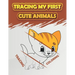 Tracing My First Cute Animals: Fun Kids Animals Tracing Book, (Kids Coloring Activity Book)