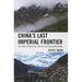 China's Last Imperial Frontier: Late Qing Expansion in Sichuan's Tibetan Borderlands