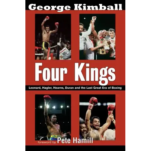 Four Kings: Leonard, Hagler, Hearns, Duran and the Last Great Era of Boxing