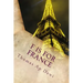 F Is For France: The essential A to Z guide to the culture, customs, history and people in the land of liberte, egalite and fraternite