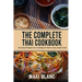The Complete Thai Cookbook: 140 Easy Recipes For Cooking At Home Tasty Asian Food