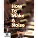 How to Make a Noise