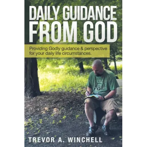 Daily Guidance from God: Providing Godly Guidance & Perspective for Your Daily Life Circumstances.