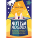 Autism Abracadabra: Seven Magic Ingredients to Help Develop Your Child's Interactive Attention Span