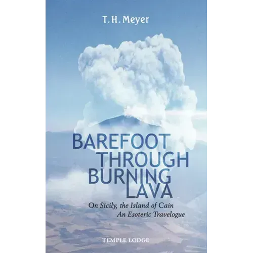Barefoot Through Burning Lava: On Sicily, the Island of Cain: An Esoteric Travelogue