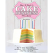 How to Start a Cake Business from Home - How to Make Money from Your Handmade Cakes, Cupcakes, Cake Pops and More!