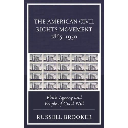 American Civil Rights Movement 1865-1950: Black Agency and People of Good Will