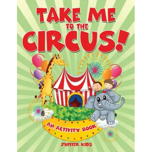 Take Me to the Circus! (An Activity Book)