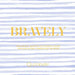 Bravely: Inspiring Quotes & Stories from Trailblazing American Women