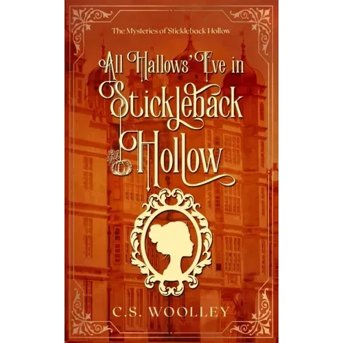All Hallows' Eve in Stickleback Hollow: A British Victorian Cozy Mystery