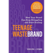 Teenage Wastebrand: How Your Brand Can Stop Struggling and Start Scaling