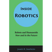 Inside Robotics: Robots and Humanoids, Now and in the Future