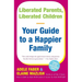 Liberated Parents, Liberated Children: Your Guide to a Happier Family