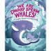 We Are Dwarf Sperm Whales!: A Graphic Guide to Cetaceans