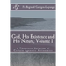 God, His Existence and His Nature; A Thomistic Solution, Volume I