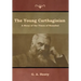The Young Carthaginian: A Story of the Times of Hannibal