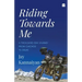 Riding Towards Me: A Thousand-Day Journey on a Motorcycle