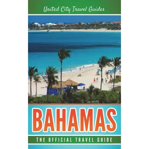 Bahamas: The Official Travel Guide
