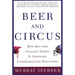 Beer and Circus: How Big-Time College Sports is Crippling Undergraduate Education