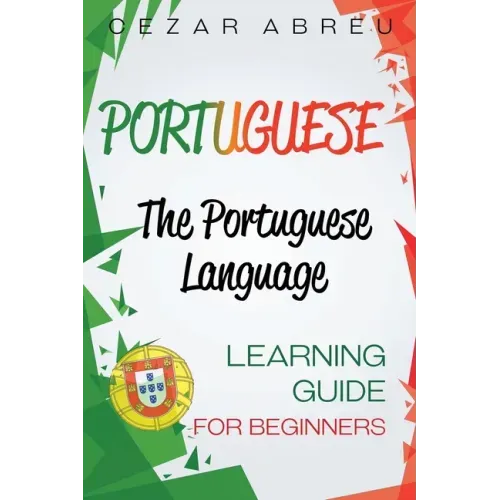 Portuguese: The Portuguese Language Learning Guide for Beginners