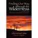 Finding Our Way Through the Wilderness: A Journey for Lent or Other Days of Spiritual Reflection and Prayer