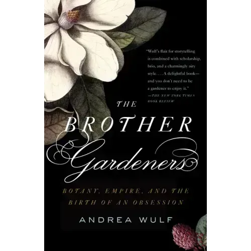 The Brother Gardeners: Botany, Empire and the Birth of an Obession