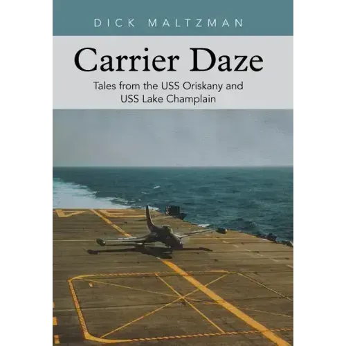 Carrier Daze: Tales from the USS Oriskany and USS Lake Champlain