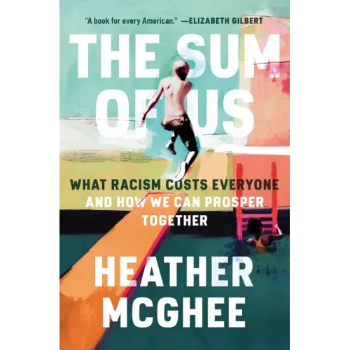The Sum of Us: What Racism Costs Everyone and How We Can Prosper Together