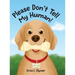 Please Don't Tell My Human!