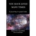 You have lived many times: A journey in past lives