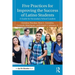 Five Practices for Improving the Success of Latino Students: A Guide for Secondary School Leaders