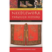 Needlework Through History: An Encyclopedia