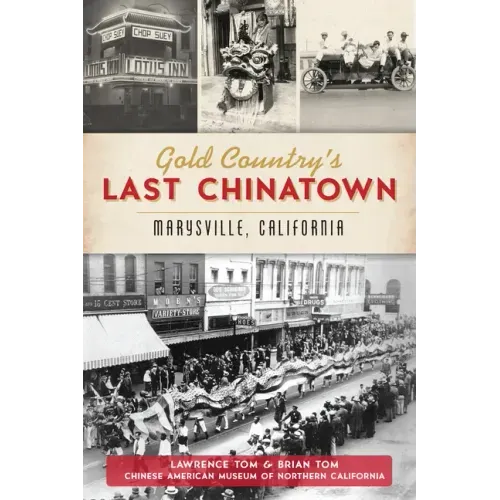 Gold Country's Last Chinatown: Marysville, California