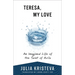 Teresa, My Love: An Imagined Life of the Saint of Avila