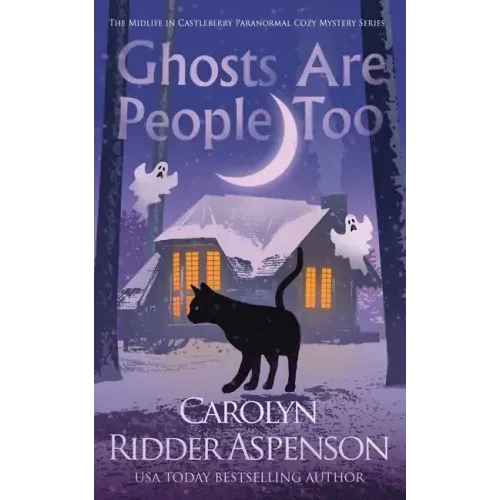 Ghosts Are People Too: A Chantilly Adair Psychic Medium Cozy Mystery