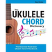 The Ukulele Chord Dictionary: The Essential Illustrated Ukulele Chord Handbook