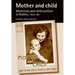 Mother and Child: Maternity and Child Welfare in Dublin, 1922-60