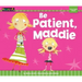 Be Patient, Maddie