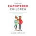 Raising Empowered Children: The Codependent Perfectionist's Guide to Parenting