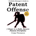 The Patent Offense Book: Portfolio Manager's Guide to 7 Steps to a Safe, Secure Patent Portfolio