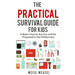The Practical Survival Guide for Kids: A Basic How to Survive and be Prepared in the Wilderness