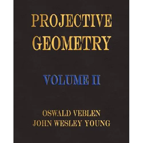 Projective Geometry - Volume II