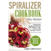 Spiralizer Cookbook: 100% Vegan: Energizing Spiralizer Recipes for Weight Loss, Detox, and Optimal Health