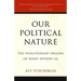 Our Political Nature: The Evolutionary Origins of What Divides Us