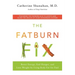 The Fatburn Fix: Boost Energy, End Hunger, and Lose Weight by Using Body Fat for Fuel